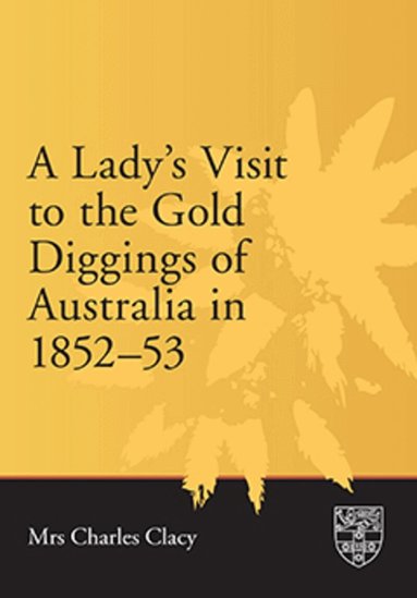 Ellen Clacy - Lady's Visit to the Gold Diggings of Australia in 1852-53, Häftad