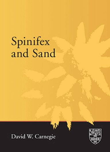 David W. Carnegie - Spinifex and Sand, Häftad