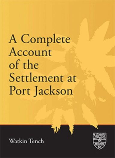Watkin Tench - Complete Account of the Settlement at Port Jackson, Häftad