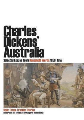 Charles Dickens' Australia: Selected Essays from Household Words 1850-1859 1