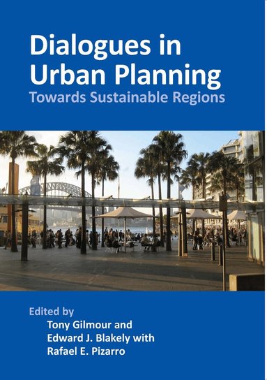 Tony Gilmour, Edward J. Blakely, Rafael E. Pizarro - Dialogues in Urban Planning, Häftad