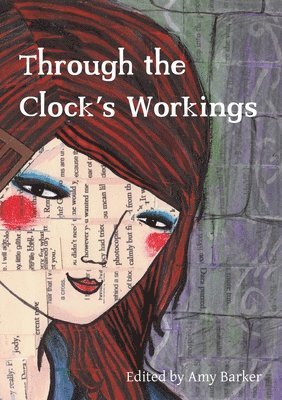 Amy Barker - Through the Clock's Workings, Häftad