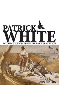 bokomslag Patrick White Within The Western Literary Tradition