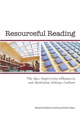 Katherine Bode, Robert Dixon - Resourceful Reading: The New Empiricism, eResearch and Australian Literary Culture, Häftad