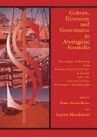 bokomslag Culture, Economy and Governance in Aboriginal Australia: Proceedings of a Workshop Held at the University of Sydney, 30 November - 1 December 2004