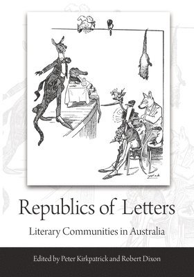 bokomslag Republics of Letters: Literary Communities in Australia