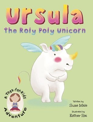 Suze Male, Suzanne Male - Ursula the Roly Poly Unicorn, Inbunden
