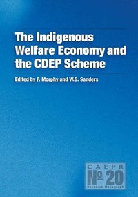 bokomslag The Indigenous Welfare Economy and the CDEP Scheme