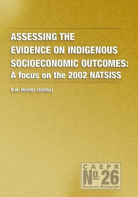 Assessing the Evidence on Indigenous Socioeconomic Outcomes: A Focus on the 2002 NATSISS 1