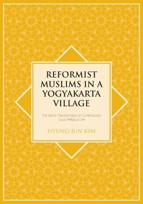 bokomslag Reformist Muslims in a Yogyakarta Village: The Islamic Transformation of Contemporary Socio-Religious Life
