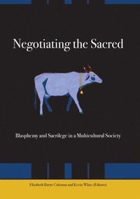 bokomslag Negotiating the Sacred: Blasphemy and Sacrilege in a Multicultural Society