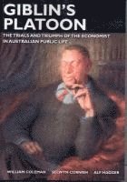 William Coleman, Selwyn Cornish, Alf Hagger - Giblin's Platoon: The trials and triumph of the economist in Australian public life, Häftad