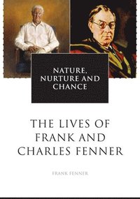 bokomslag Nature, Nurture and Chance: The Lives of Frank and Charles Fenner