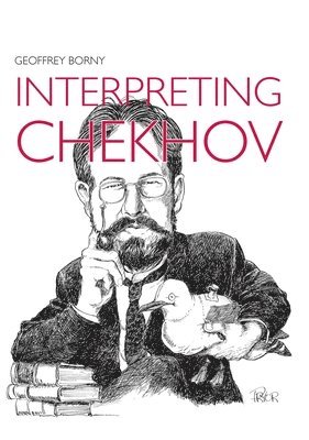 Geoffrey Borny - Interpreting Chekhov, Häftad