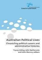 Tracey Arklay, John Nethercote - Australian Political Lives: Chronicling political careers and administrative histories, Häftad