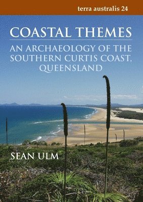 Coastal Themes: An Archaeology of the Southern Curtis Coast, Queensland 1