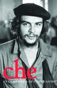bokomslag Che En La Memoria De Fidel Castro