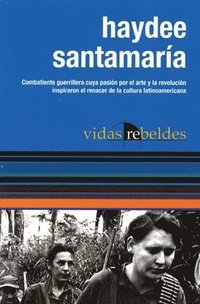 bokomslag Haydée Santamaría: Vidas Rebeldes