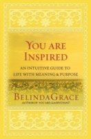 Belinda Grace - You Are Inspired: An Intuitive Guide to Life with Meaning and Purpose, Häftad