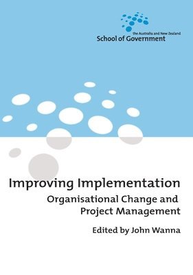 John Wanna - Improving Implementation: Organisational Change and Project Management, Häftad