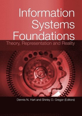 Dennis Hart, Shirley Gregor - Information Systems Foundations: Theory, Representation and Reality, Häftad