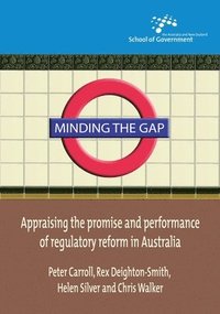 bokomslag Minding the Gap: Appraising the promise and performance of regulatory reform in Australia