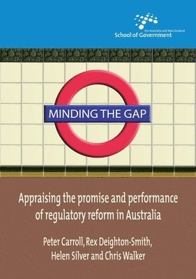 Minding the Gap: Appraising the promise and performance of regulatory reform in Australia 1