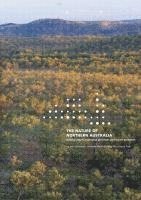 bokomslag The Nature of Northern Australia: Its natural values, ecological processes and future prospects