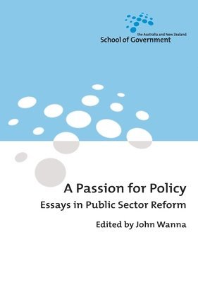 John Wanna - A Passion for Policy: Essays in Public Sector Reform, Häftad