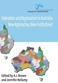 bokomslag Federalism and Regionalism in Australia: New Approaches, New Institutions?