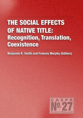 The Social Effects of Native Title: Recognition, Translation, Coexistence 1