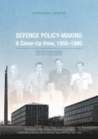 bokomslag Defence Policy-Making: A Close-Up View, 1950-1980 - A Personal Memoir