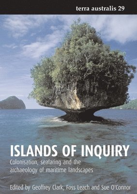 Geoffrey Clark, Foss Leach - Islands of Inquiry: Colonisation, seafaring and the archaeology of maritime landscapes, Häftad