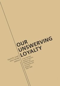 bokomslag Our Unswerving Loyalty: A documentary survey of relations between the Communist Party of Australia and Moscow, 1920-1940