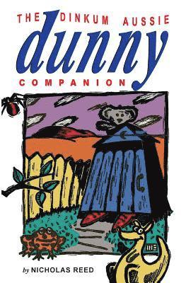 Nicholas Reed - The Dinkum Aussie Dunny Companion, Häftad