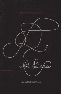Martin Harrison - Wild Bees: New and Selected Poems, Häftad