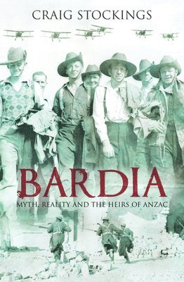Bardia: Myth, Reality and the Heirs of Anzac