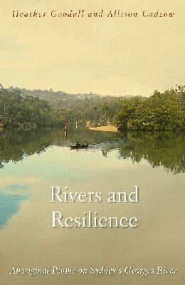 Heather Goodall, Allison Cadzow - Rivers and Resilience, Häftad