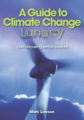 A Guide to Climate Change Lunacy 1