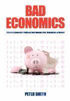 bokomslag Bad Economics Pestilent Economists, Profligate Governments, Debt, Dependency & Despair