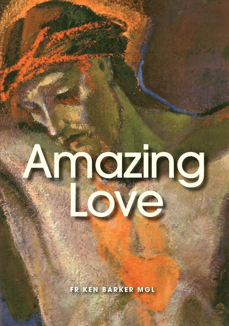 FR. KEN BARKER, Ken Barker - Amazing Love, Häftad