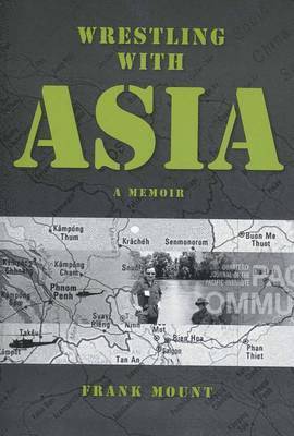 Frank Fount, Frank Mount - Wrestling with Asia: A Memoir - Frank Mount, Häftad