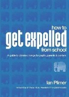 bokomslag How to Get Expelled from School: A Guide to Climate Change for Pupils, Parents and Punters
