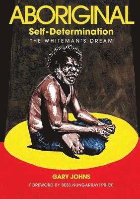 bokomslag Aboriginal Self-Determination: The Whiteman's Dream