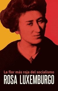 bokomslag Rosa Luxemburgo: La Flor Más Roja del Socialismo
