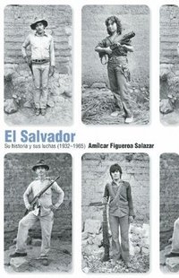 bokomslag El Salvador. Su Historia Y Sus Luchas (1935-1985)