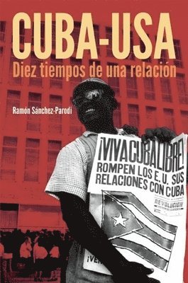 Ram N. S. Nchez-Parodi, Ram n S nchez-Parodi - Cuba-USA: Diez tiempos de una relaci n, Häftad