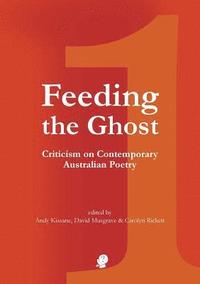 bokomslag Feeding the Ghost: Criticism on Contemporary Australian Poetry