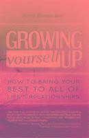 Jenny Brown - Growing Yourself Up: How to Bring Your Best to All of Life's Relationships, Häftad