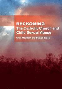 bokomslag Reckoning: the Catholic Church and child sexual abuse